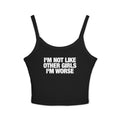 I'm Not Like Other Girls I'm Worse Spaghetti Strap Cami
