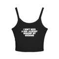 I Don't Need A God I Already Worship My Husband Spaghetti Strap Cami