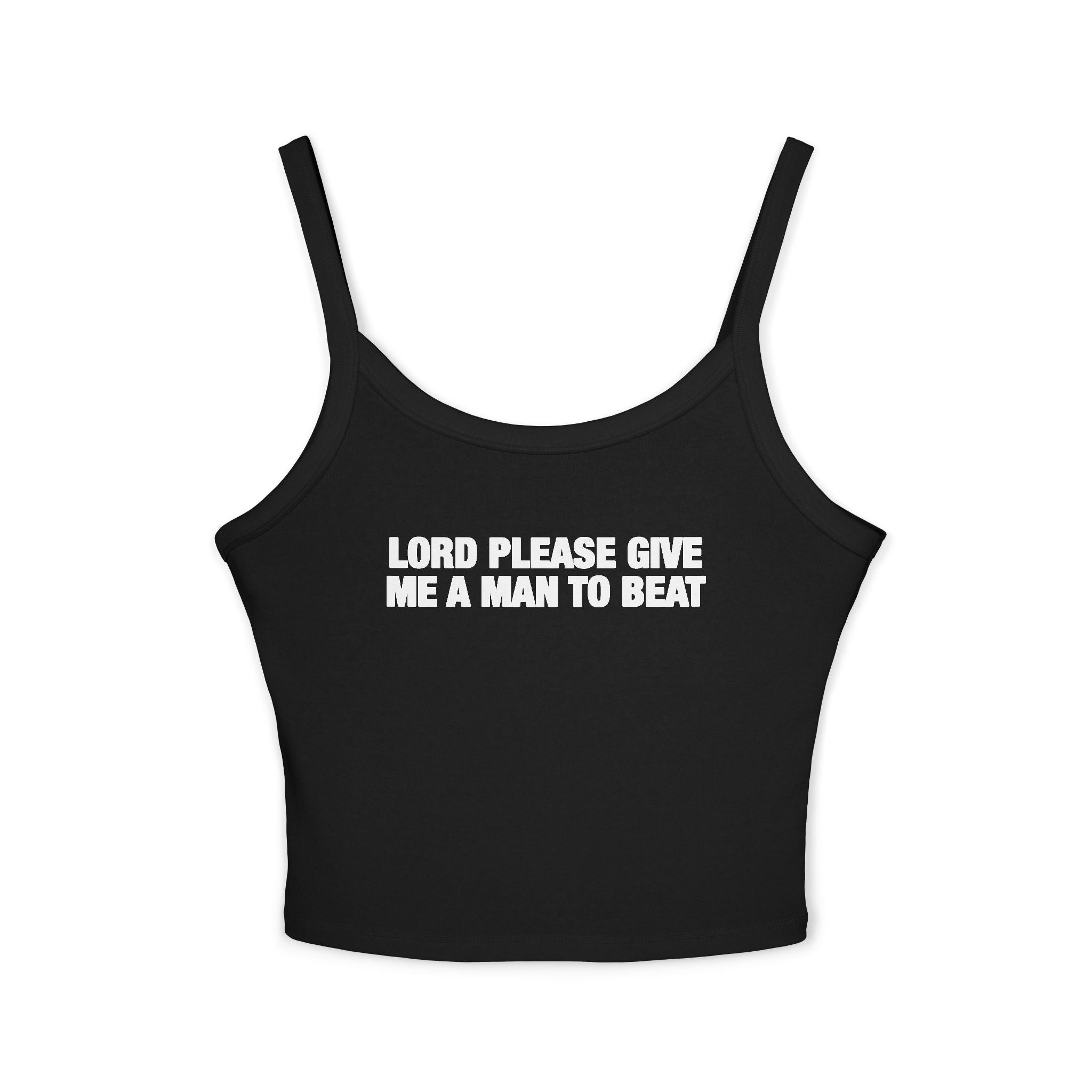 Lord Please Give Me A Man To Beat Spaghetti Strap Cami