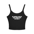 My Mental Health Isn't Great But My Ass Is Spaghetti Strap Cami
