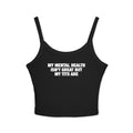 My Mental Health Isn't Great But My Tits Are Spaghetti Strap Cami