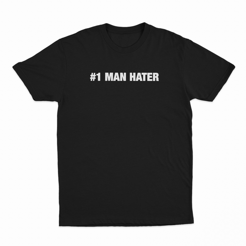 #1 Man Hater T-Shirt