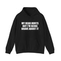 My Head Hurts But I’m Being Brave About It Hoodie