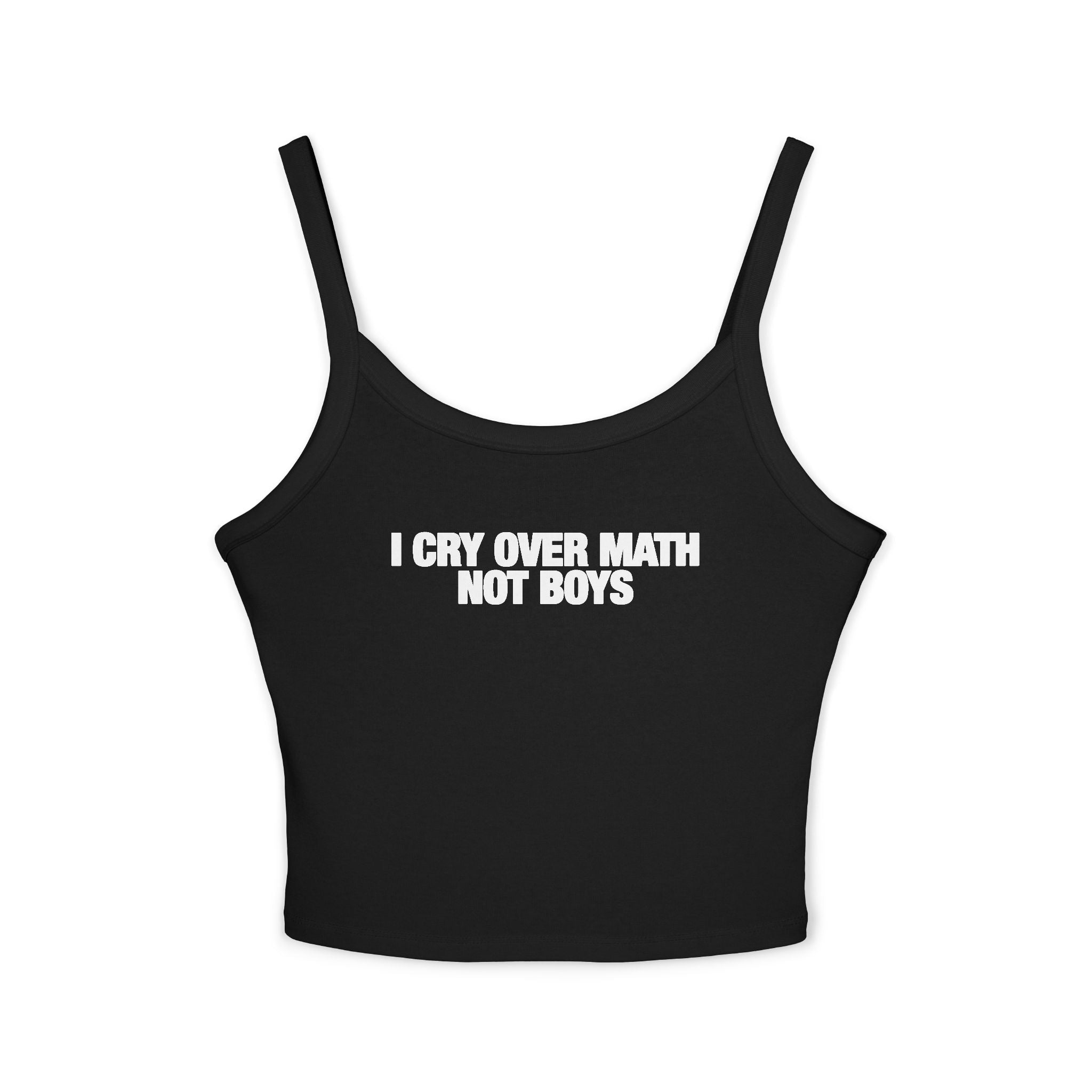 I Cry Over Math Not Boys Spaghetti Strap Cami