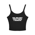 Real Men Don't Care If You're A Manhater Spaghetti Strap Cami