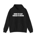 Born To Slay Forced To Work Hoodie