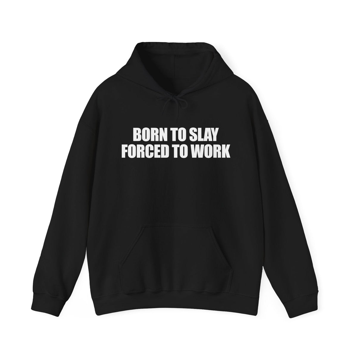 Born to Slay Forced to Work