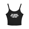 My Boobs Are Nice But I Am Not Spaghetti Strap Cami