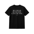Be Useless