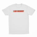 I Am Mommy T-Shirt