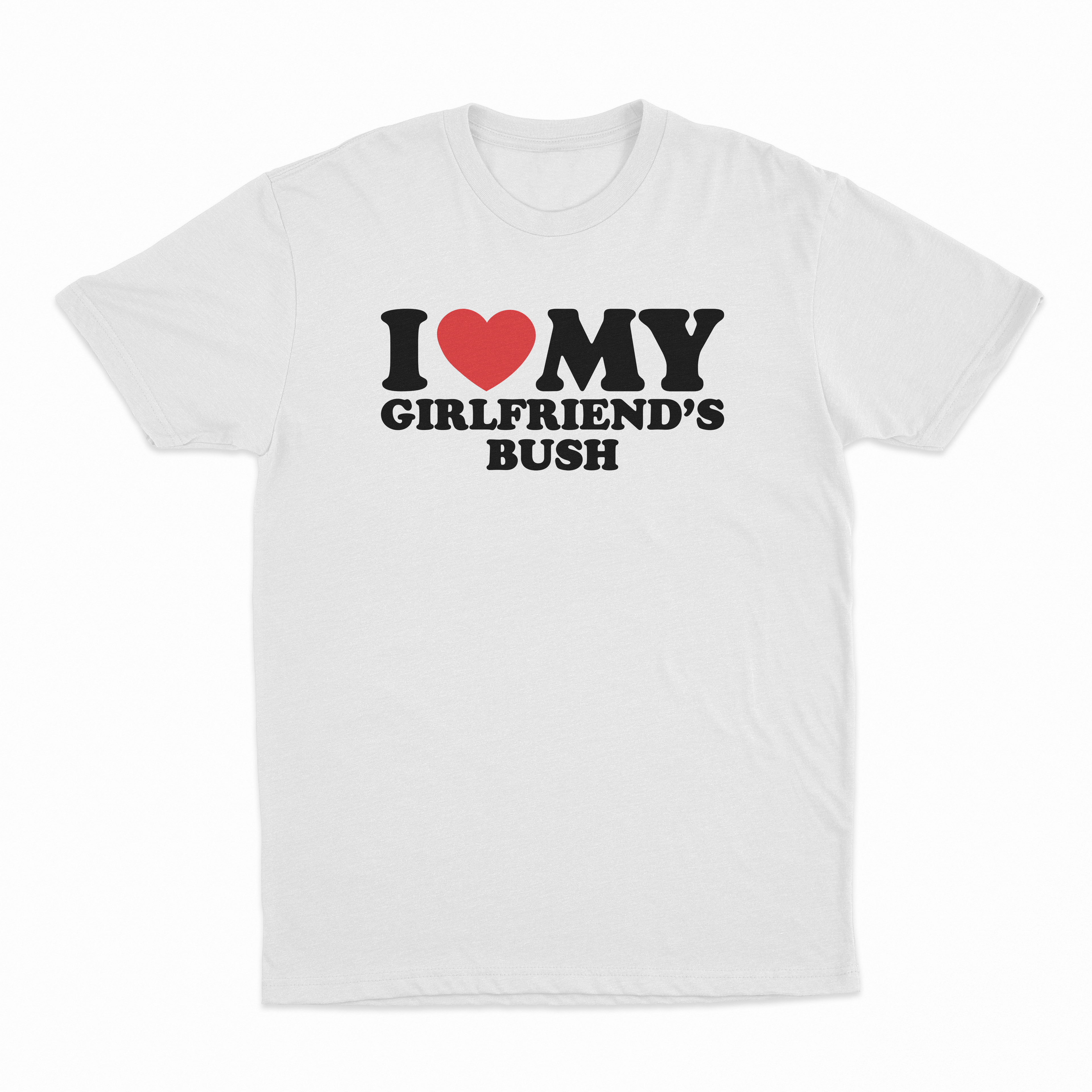 I Heart My Girlfriend's Bush T-Shirt