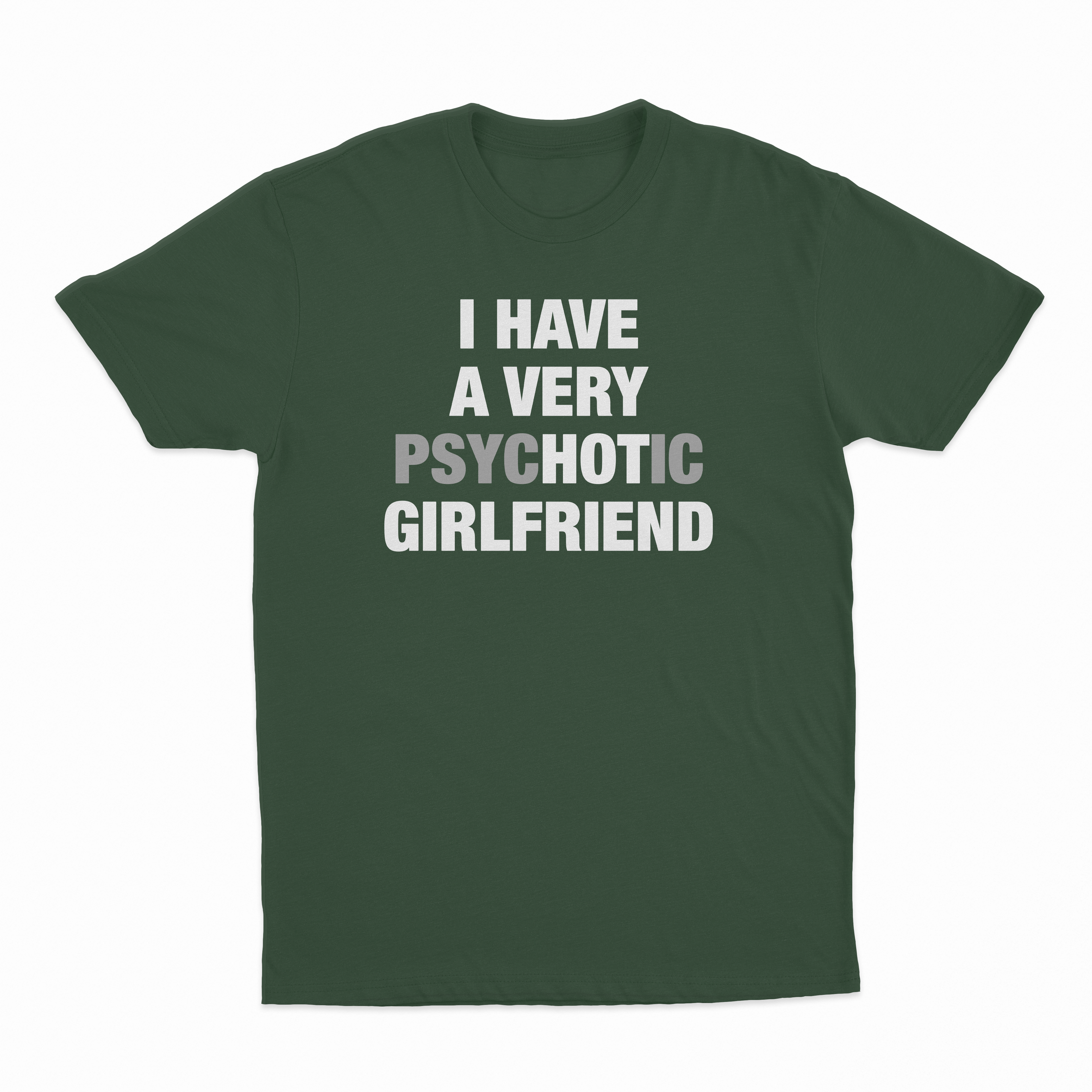 I Have A Very Psychotic Girlfriend T-Shirt