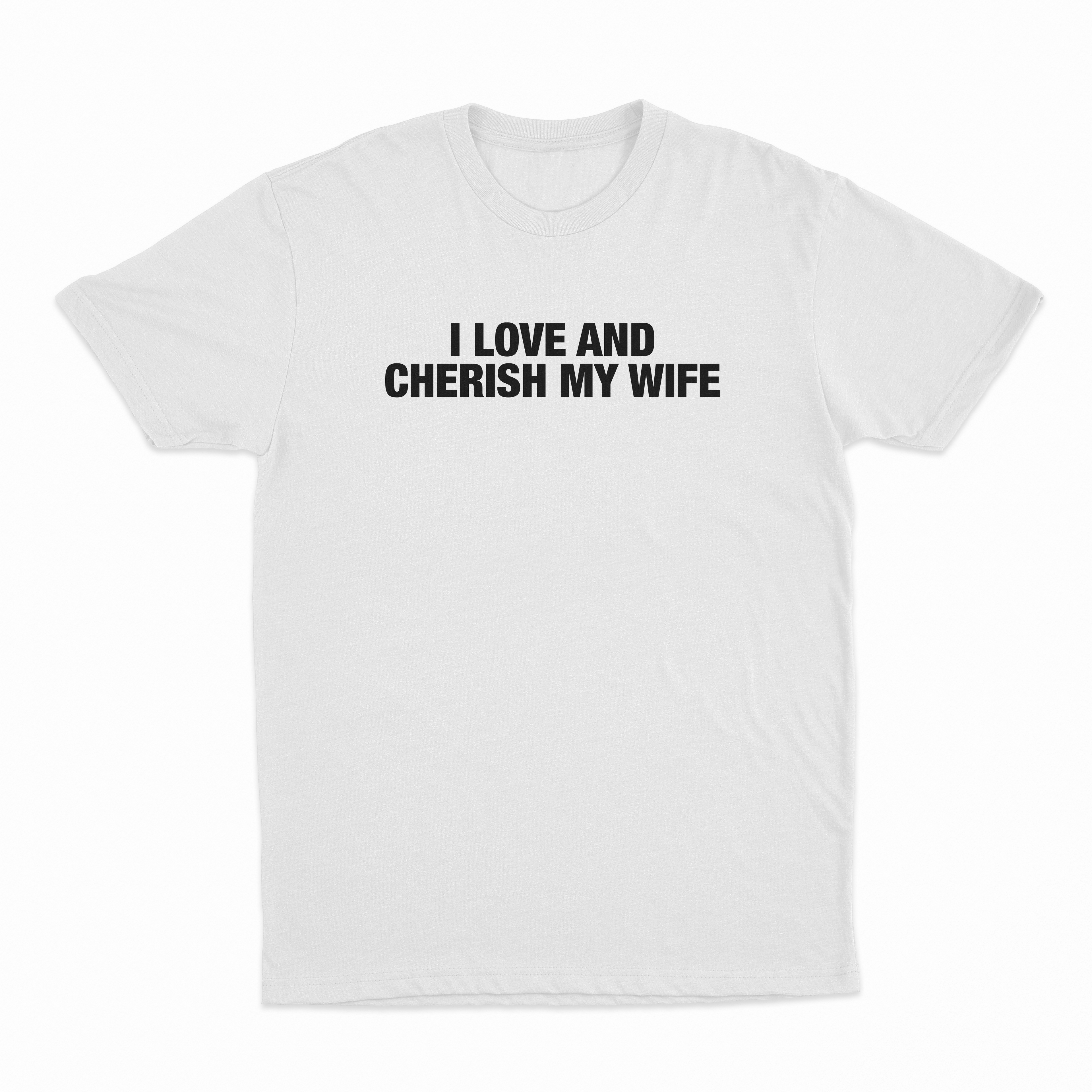 I Love And Cherish My Wife T-Shirt