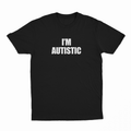 I'm Autistic T-Shirt