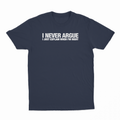 I Never Argue I Just Explain When I'm Right T-Shirt