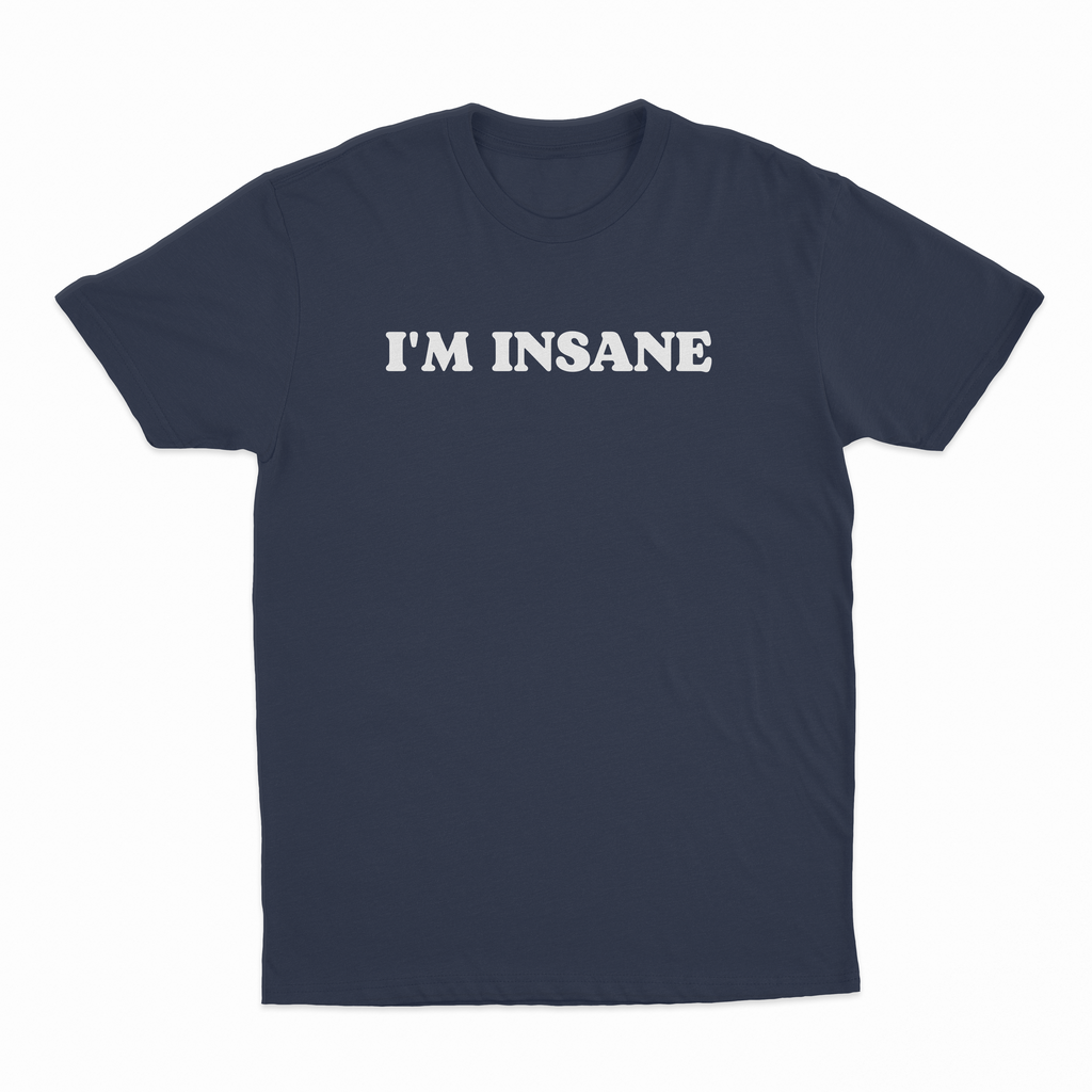 I'm Insane T-Shirt