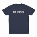 I'm Insane T-Shirt