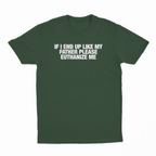 If I End Up Like My Father Please Euthanize Me T-Shirt