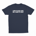 Lord Please Give Me A Man To Beat T-Shirt