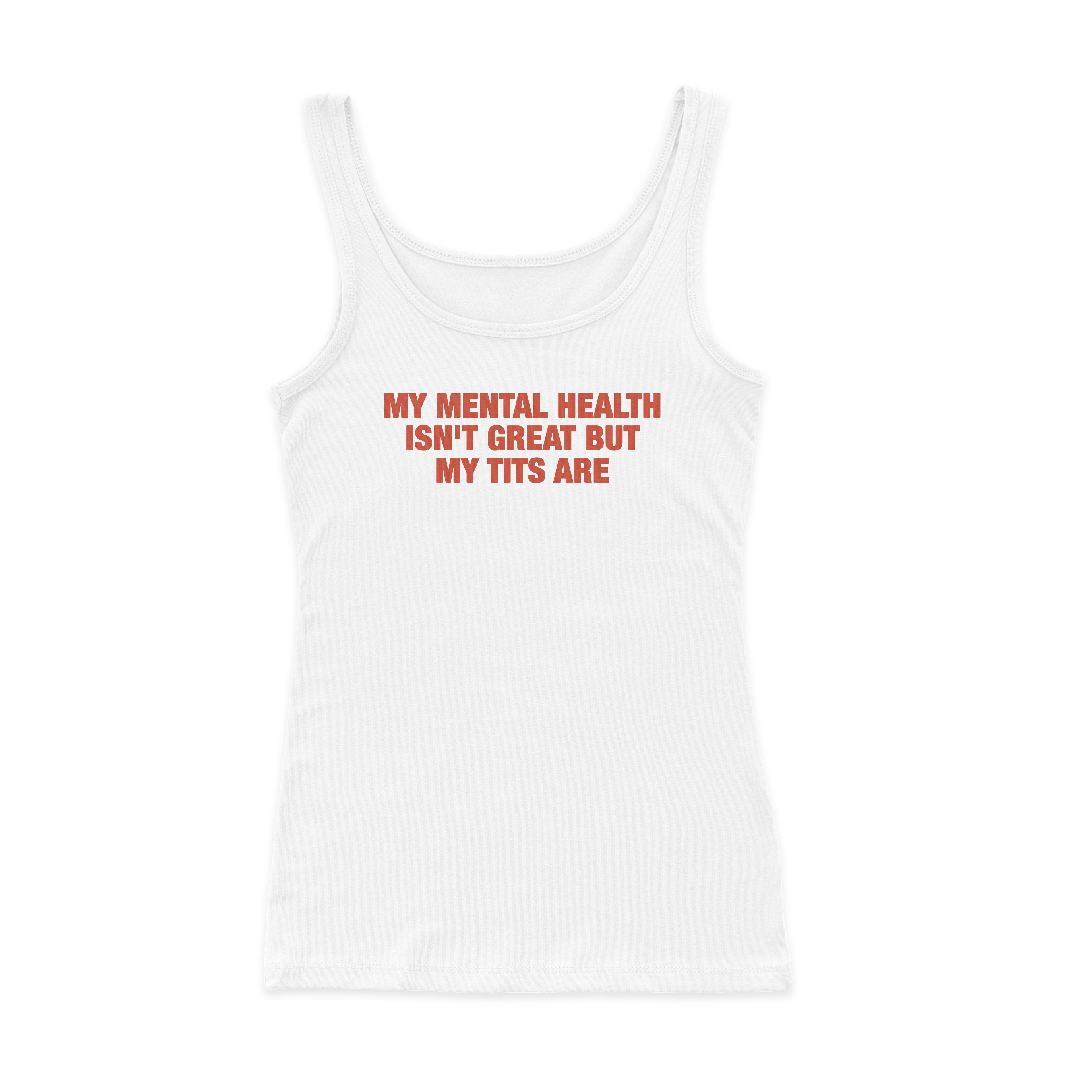 My Mental Health Isn't Great But My Tits Are Ribbed Tank