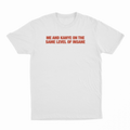 Me And Kanye On The Same Level Of Insane T-Shirt