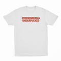 Overworked & Underfucked T-Shirt
