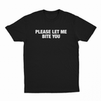 Please Let Me Bite You T-Shirt