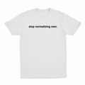 Stop Normalizing Men T-Shirt
