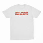 Trust No Man Fear No Bitch