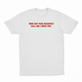 Who Got Paid Recently Call Me I Miss You T-Shirt