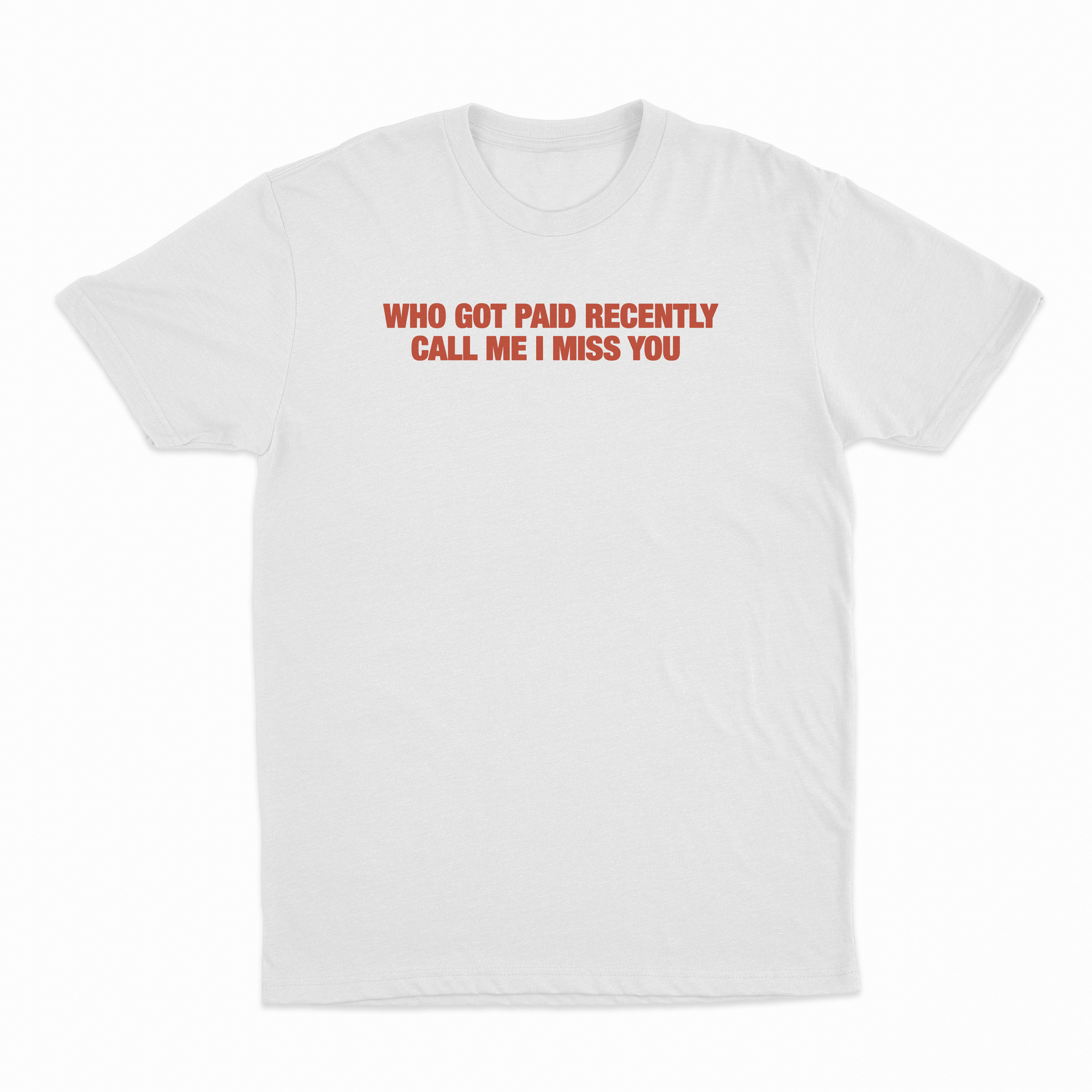 Who Got Paid Recently Call Me I Miss You T-Shirt