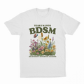 Yeah I'm Into BDSM (Bio-Diversity Supporting Meadows) T-Shirt