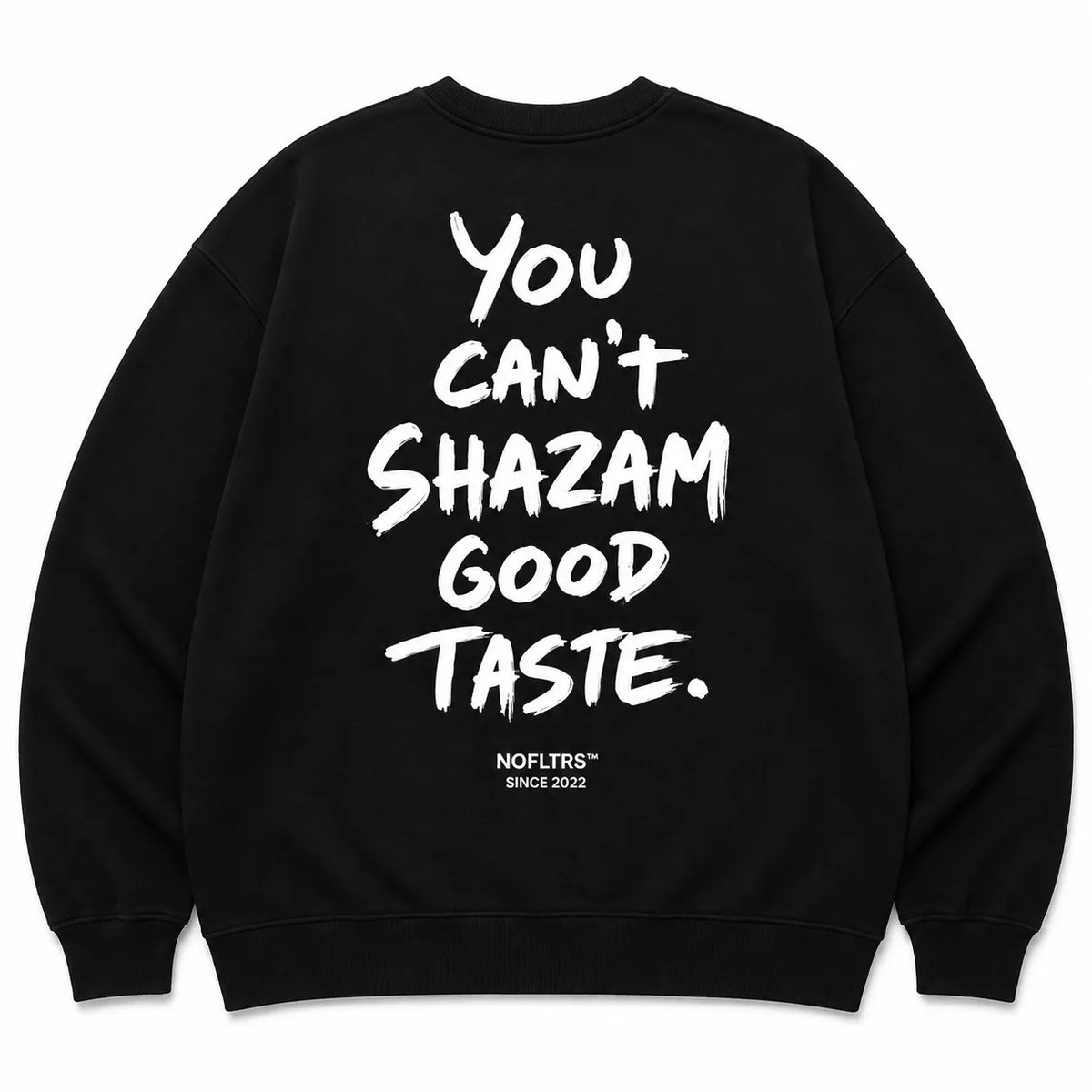 You Can't Shazam The Good Taste SweatShirt