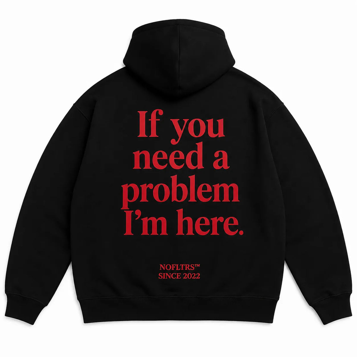 If You Need A Problem Hoodie